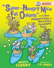 Super-hungry Mice Eat Onions and Other Painless Tricks for Memorizing Geography Facts (Adventures in Memory)