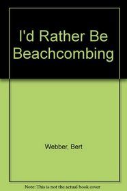 I'd Rather Be Beachcombing