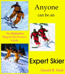 Anyone Can Be an Expert Skier: The Definitive Shaped Ski Owner's Guide