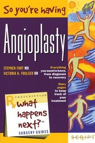 So You're Having Angioplasty (Prescription RX What Happens Next? Surgery Guides)