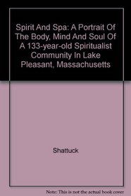 Spirit And Spa: A Portrait Of The Body, Mind And Soul Of A 133-year-old Spiritualist Community In Lake Pleasant, Massachusetts