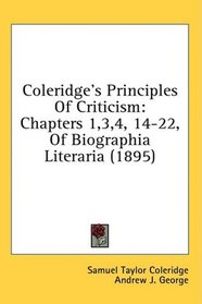 Coleridge's Principles Of Criticism: Chapters 1,3,4, 14-22, Of Biographia Literaria (1895)