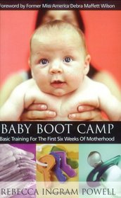 Baby Boot Camp: Basic Training for the First Six Weeks of Motherhood
