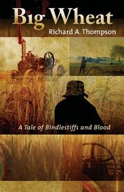 Big Wheat: A Tale of Bindlestiffs and Blood