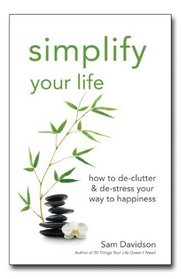 Simplify Your Life: How to De-clutter & De-stress Your Way to Happiness