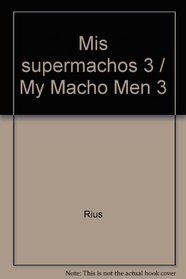 Mis supermachos 3 / My Macho Men 3 (Spanish Edition)