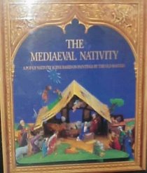 The Mediaeval Nativity: A Pop-Up Nativity Scene Based on Paintings by the Old Masters