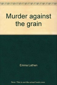 Murder Against the Grain