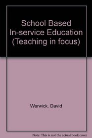 School Based In-service Education (Teaching in focus)