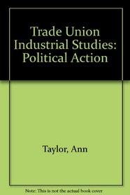 Political action (Trade union industrial studies)