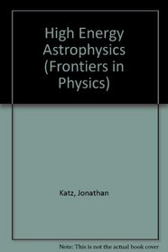 High Energy Astrophysics (Frontiers in Physics)