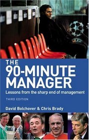 The 90-minute Manager: Lessons from the Sharp End of Management