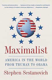 Maximalist: America in the World from Truman to Obama (Vintage)