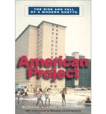 American Project: The Rise and Fall of a Modern Ghetto