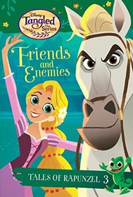 Tales of Rapunzel #3: Friends and Enemies (Disney Tangled the Series) (A Stepping Stone Book(TM))