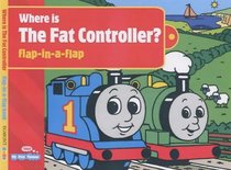 Where is the Fat Controller?: Flap-in-a-flap Book (My First Thomas)