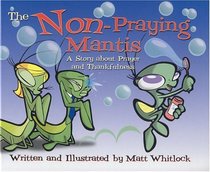 The Non-Praying Mantis: A Story About Prayer and Thankfulness