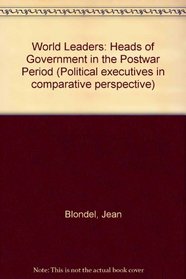 World Leaders H Heads Government Postwar Period (Political executives in comparative perspective)