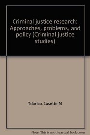 Criminal justice research: Approaches, problems, and policy (Criminal justice studies)