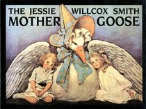 The Jessie Willcox Smith Mother Goose: A Careful and Full Selection of the Rhymes/Enhanced