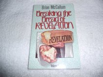 Breaking the Bread of Revelation Volume 1 (Brian McCallum Ministies, Volume 1)