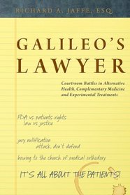 Galileo's Lawyer: Courtroom Battles in Alternative Health, Complementary Medicine and Experimental Treatments