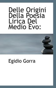 Delle Origini Della Poesia Lirica Del Medio Evo (Italian Edition)