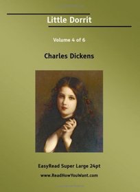 Little Dorrit Volume 4 of 6   [EasyRead Super Large 24pt Edition]