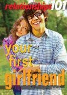 Your First Girlfriend (Relationships 101)
