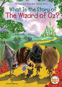 What is the Story of The Wizard of Oz? (What is the Story of...?)