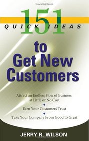 151 Quick Ideas to Get New Customers (151 Quick Ideas)