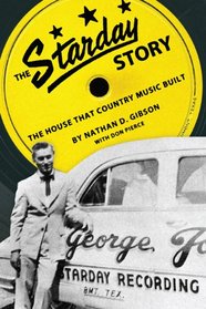 The Starday Story: The House That Country Music Built (American Made Music)