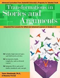 Transformations in Stories and Arguments: Integrated ELA Lessons for Gifted and Advanced Learners in Grades 2-4