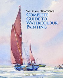 William Newton's Complete Guide to Watercolour Painting