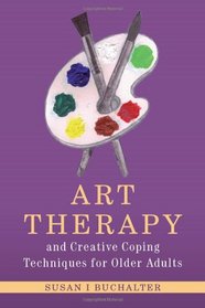 Art Therapy and Creative Coping Techniques for Older Adults (Arts Therapies)