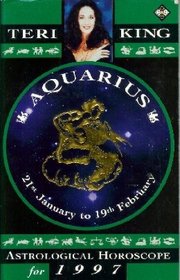 Aquarius 1997: Teri Kings Astrological Horoscopes (Teri King's Astrological Horoscopes for 1997)