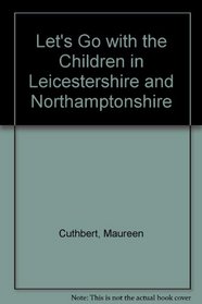 Let's Go with the Children in Leicestershire and Northamptonshire