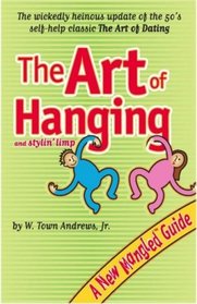 The Art of Hanging (A New Mangled Guide)