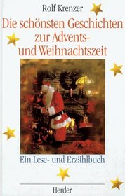 Die schnsten Geschichten zur Advents- und Weihnachtszeit. Ein Lese- und Erzhlbuch. Fr Gemeinde und Familie.