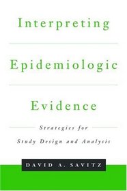 Interpreting Epidemiologic Evidence: Strategies for Study Design and Analysis