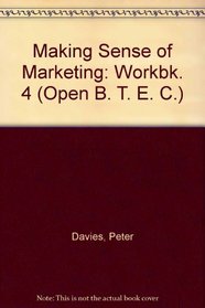 Making Sense of Marketing: Workbk. 4 (Open B. T. E. C.)