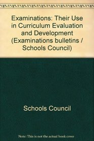 Examinations: Their Use in Curriculum Evaluation and Development (Schools Council examinations bulletin ; 33)