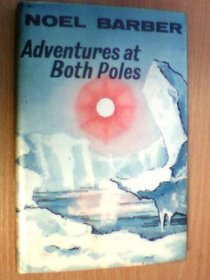 Adventures at Both Poles