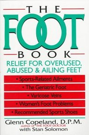 The Foot Book : Relief for Overused, Abused  Ailing Feet