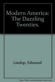 Modern America: The Dazzling Twenties.