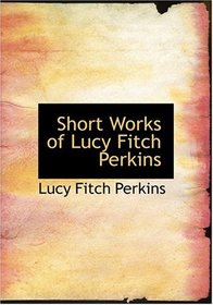 Short Works of Lucy Fitch Perkins (Large Print Edition)