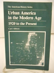 Urban America in the Modern Age: 1920 To the Present (American History Series)