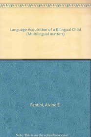 Language Acquisition of a Bilingual Child (Multilingual Matters)
