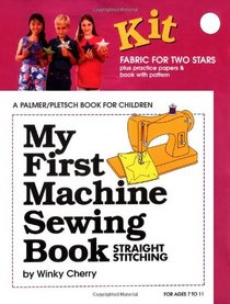 My First Machine Sewing Book: Straight Stitching/Kit, Ages 7 to 11 (My First Sewing Book Kit)