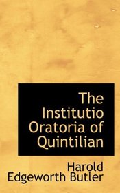 The Institutio Oratoria of Quintilian